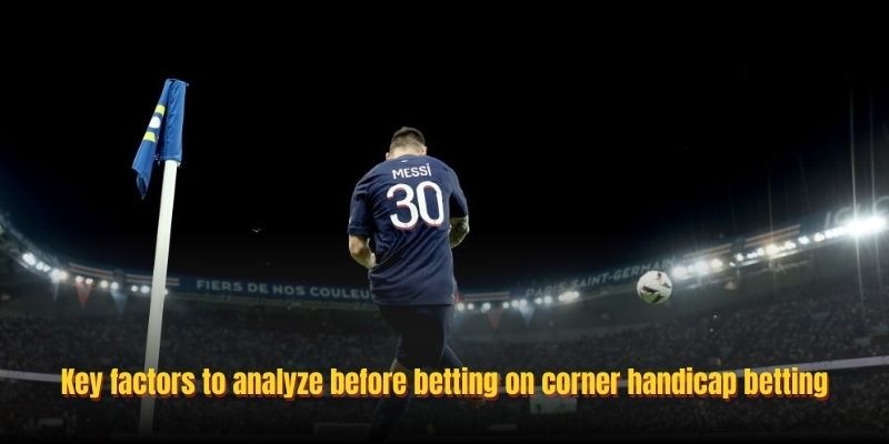 Key factors to analyze before betting on corner handicap betting