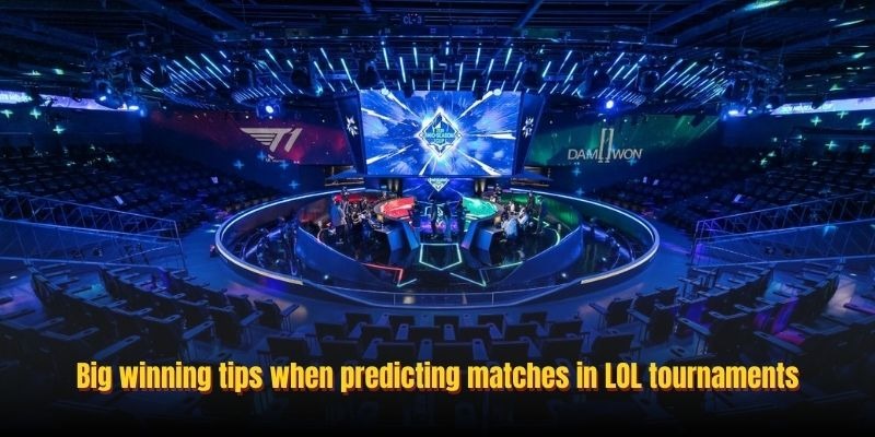 Big winning tips when predicting matches in LOL tournaments
